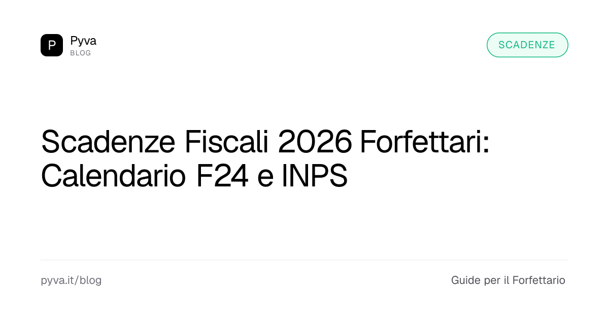 Scadenze Fiscali 2026 Forfettari: Calendario Completo con F24 e INPS | Pyva